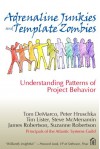 Adrenaline Junkies and Template Zombies: Understanding Patterns of Project Behavior - Tom DeMarco, Suzanne Robertson, Peter Hruschka