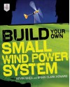 Build Your Own Small Wind Power System - Kevin Shea, Brian Clark Howard