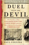 Duel with the Devil: The True Story of How Alexander Hamilton and Aaron Burr Teamed Up to Take on America's First Sensational Murder Mystery