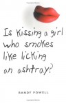 Is Kissing a Girl Who Smokes Like Licking an Ashtray? - Randy Powell