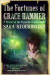 The Fortunes of Grace Hammer: A Novel of the Victorian Underworld - Sara Stockbridge