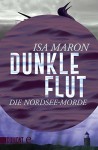 Dunkle Flut: Die Nordsee-Morde (1) (Taschenbücher) - Isa Maron, Stefanie Schäfer