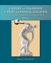 A History and Philosophy of Sport and Physical Education: From Ancient Civilizations to the Modern World - Robert Mechikoff