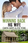 Winning Back His Wife (Camp Firefly Falls Book 1) - Gwen Hayes, Zoe York