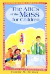 The ABC's of the Mass...for Children - Francine M. O'Connor