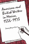 American and British Writers in Mexico, 1556-1973 - Drewey Wayne Gunn