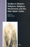 Studies in Modern Religions, Religious Movements and the B?b?-Bah?'? Faiths - Moshe Sharon