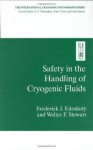 Safety in the Handling of Cryogenic Fluids (International Cryogenics Monograph Series) - Frederick J. Edeskuty, Walter F. Stewart