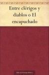 Entre clérigos y diablos o El encapuchado (Spanish Edition) - José Zorrilla