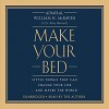 Make Your Bed: Little Things That Can Change Your Life...And Maybe the World - William H. McRaven