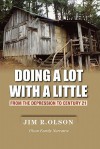 Doing a Lot with a Little: From the Depression to Century 21 - Jim Olson