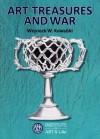 Art Treasures and War: A Study of the Restitution of Looted Cultural Property, Pursuant to Public International Law - Wojciech W. Kowalski, Tim Schadla-Hall