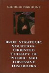 Brief Strategic Solution-Oriented Therapy of Phobic and Obsessive Disorders - Giorgio Nardone