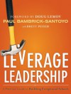 Leverage Leadership: A Practical Guide to Building Exceptional Schools - Paul Bambrick-Santoyo, Doug Lemov