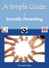 A Simple Guide to Socratic Parenting - Laurie Gray