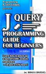 jQUERY PROGRAMMING GUIDE FOR BEGINNERS (w/ Bonus Content): Learn how to power up a full, DYNAMIC web app Experience - in just a FEW hours! (app design, ... java, javascript, jquery, php, perl, ajax) - Programming and Tech League, jQuery, Web Development, Web Design, HTML, CSS