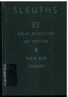 Sleuths : Twenty-three great detectives of fiction and their best stories - Kenneth Macgowan