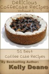 Delicious CoffeeCake Recipes: 51 Best Coffee Cake Recipes - Kelly Deane