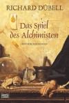 Das Spiel Des Alchimisten - Richard Dübell