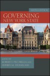 Governing New York State, Sixth Edition - Robert F. Pecorella, Jeffrey M. Stonecash