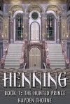 Henning Book 1: The Hunted Prince - Hayden Thorne