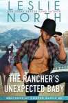 The Rancher's Unexpected Baby - Leslie North