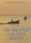 An Island Called Smith - Jon Gower