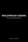 Hollywood's Indies: Classics Divisions, Specialty Labels and the American Film Market - Yannis Tzioumakis