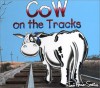 Cow on the Tracks - Todd Aaron Smith