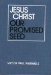 Jesus Christ, our promised seed - Victor Paul Wierwille