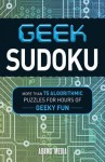 Geek Sudoku: More Than 75 Algorithmic Puzzles for Hours of Geeky Fun - Adams Media