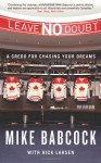 Leave No Doubt: A Credo for Chasing Your Dreams - Mike Babcock, Rick Larsen