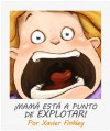 ¡Mamá Está a Punto de Explotar! (Spanish Edition) - Xavier Finkley