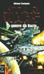 La Guerre du Bacta (X-wings, #4) - Michael A. Stackpole, Grégoire Dannereau