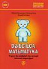 Dziecięca matematyka. Program dla przedszkoli, klas zerowych i placówek integracyjnych - Edyta Gruszczyk-Kolczyńska