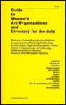 Guide to Women's Art Organizations and Directory for the Arts: Multi-Arts Centers, Organizations, Galleries, Groups, Activities, Networks, Publication - Cynthia Navaretta