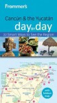 Frommer's Cancun and the Yucatan Day by Day - J Conord, Joy Hepp