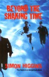 Beyond the Shaking Time - Simon Higgins