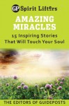 Amazing Miracles: 15 Inspiring Stories That Will Touch Your Soul - Guideposts Editors