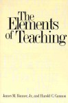 The Elements of Teaching - James M. Banner Jr., Harold C. Cannon