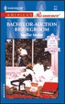 Bachelor - Auction Bridegroom (The Way We Met...And Married) (Harlequin American Romance Series) - Mollie Molay