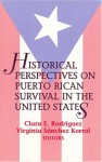 Historical Perspectives on Puerto Rican Survival in the United States - Clara E. Rodriguez