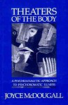 Theaters of the Body: A Psychoanalytic Approach to Psychosomatic Illness - Joyce McDougall