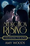 Seduction Rising: Challenging the Alpha (Paranormal Shifter Romance) - Amy Woods