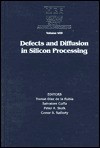 Defects and Diffusion in Silicon Processing: Volume 469 - Tomas Diaz de la Rubia