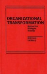 Organizational Transformation: Approaches, Strategies, and Theories - Amir Levy, Uri Merry