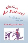 What's in the Picture?: Responding to Illustrations in Picture Books - Janet Evans