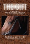 The Gift: Performance Coaching for Horseback Riding - Barbra Schulte, LeeLee Brazeal, John Brasseaux, Lynn Palm