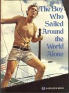 The Boy Who Sailed Around the World Alone - Robin Lee Graham