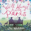We'll Always Have Paris - Sue Watson, Hachette Audio UK